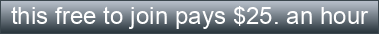 http://images.webestools.com/buttons.php?frm=1&btn_type=38&txt=this%20free%20to%20join%20pays%20%2425.%20an%20hour