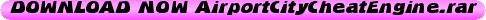 DOWNLOAD+NOW+AirportCityCheatEngine.rar