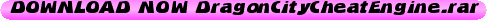 DOWNLOAD+NOW+DragonCityCheatEngine.rar