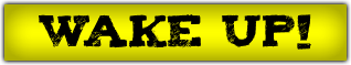 http://images.webestools.com/buttons.php?frm=1&btn_type=47&txt=WAKE%20UP!