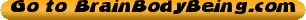 Go+to+BrainBodyBeing.com