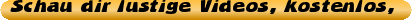 Schau%20dir%20lustige%20Videos%2C%20kostenlos%2C%20