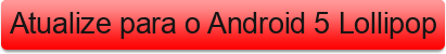 Atualize%20para%20o%20Android%205%20Lollipop