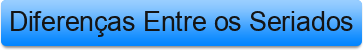 Diferen%C3%A7as%20Entre%20os%20Seriados